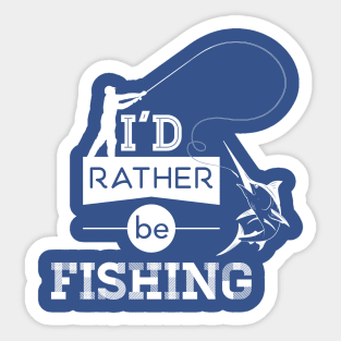 I'd Rather Be Fishing Sticker